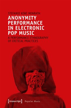 Anonymity Performance in Electronic Pop Music (eBook, PDF) - Menrath, Stefanie Kiwi