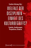 Vielfalt der Disziplinen - Einheit des Kulturbegriffs? (eBook, PDF) Vielfalt der Disziplinen - Einheit des Kulturbegriffs? (eBook, PDF)