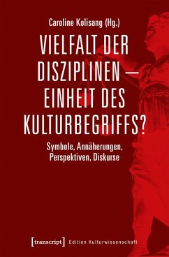 Vielfalt der Disziplinen - Einheit des Kulturbegriffs? (eBook, PDF)
