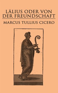 Lälius oder von der Freundschaft (eBook, ePUB) - Cicero, Marcus Tullius