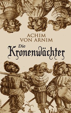 Die Kronenwächter (eBook, ePUB) - von Arnim, Achim