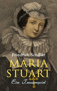 Maria Stuart: Ein Trauerspiel (eBook, ePUB) - Schiller, Friedrich