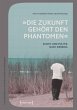 »Die Zukunft gehört den Phantomen«... - Bild 1
