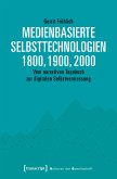 Medienbasierte Selbsttechnologien 1800, 1900, 2000 (eBook, PDF)