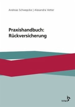 Praxishandbuch: Rückversicherung - Schwepcke, Andreas;Vetter, Alexandra