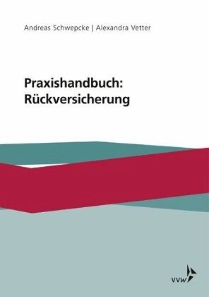 Praxishandbuch: Rückversicherung Praxishandbuch: Rückversicherung