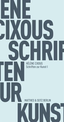 Schriften zur Kunst I - Cixous, Hélène