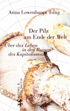 Der Pilz am Ende der Welt - Tsing, Anna Lowenhaupt