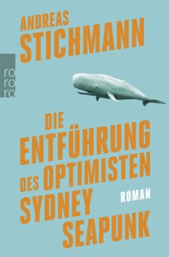 Die Entführung des Optimisten Sydney Seapunk - Stichmann, Andreas
