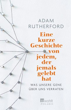 Eine kurze Geschichte von jedem, der jemals gelebt hat - Rutherford, Adam