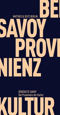 Die Provenienz der Kultur - Savoy, Bénédicte