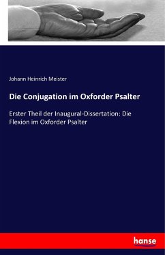 Die Conjugation im Oxforder Psalter - Meister, Johann Heinrich