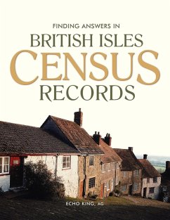 Finding Answers In British Isles Census Records (eBook, ePUB) - King, Echo