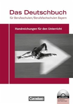 Das Deutschbuch für Berufsschulen/ Berufsfachschulen, Bayern, Handreichungen für den Unterricht mit CD-ROM