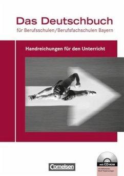 Das Deutschbuch für Berufsschulen/ Berufsfachschulen, Bayern, Handreichungen für den Unterricht mit CD-ROM - Carlo Dirschedl#Heiko Pohlmann#Petra Ruhrmann#Maike Tholen#Marie-Luise Titze