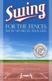 Swing for the Fences: Show Up. Dig In. Suck Less. (eBook, ePUB)