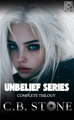 Unbelief Trilogy (Unbelief Series, #4) (eBook, ePUB) - Stone, C. B. Unbelief Trilogy (Unbelief Series, #4) (eBook, ePUB) - Stone, C. B.