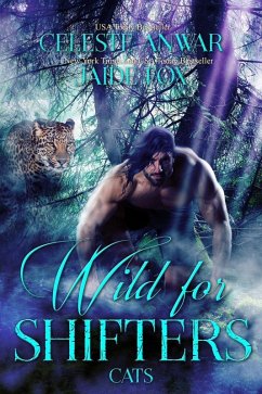 Wild for Shifters: Cats (eBook, ePUB) - Fox, Jaide; Anwar, Celeste