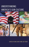 Understanding America's Gun Culture (eBook, ePUB)