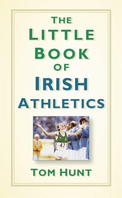 The Little Book of Irish Athletics (eBook, ePUB) - Hunt, Tom