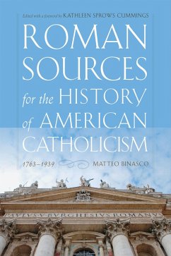 Roman Sources for the History of American Catholicism, 1763-1939 (eBook, ePUB) - Binasco, Matteo