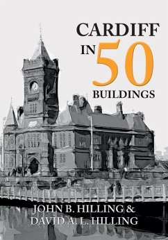 Cardiff in 50 Buildings - Hilling, John B.; Hilling, David A. L.