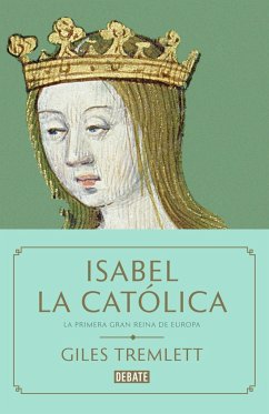 Isabel la Católica : la primera gran reina de Europa - Tremlett, Giles