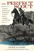 The Perfect Scout: A Soldier's Memoir of the Great March to the Sea and the Campaign of the Carolinas