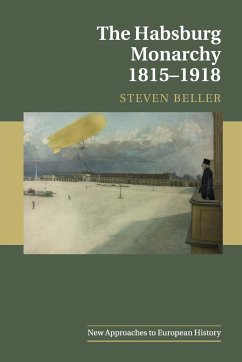 The Habsburg Monarchy 1815-1918 - Beller, Steven