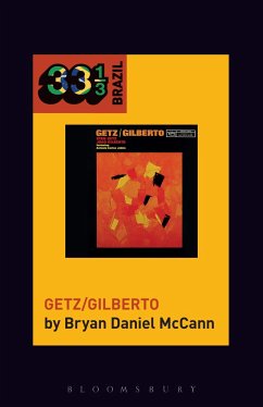 João Gilberto and Stan Getz's Getz/Gilberto - McCann, Bryan Daniel (Georgetown University, USA)