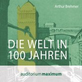 Die Welt in 100 Jahren (Ungekürzt) (MP3-Download)