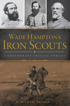 Wade Hampton's Iron Scouts: Confederate Special Forces - Thomas, D. Michael