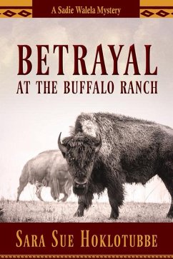 Betrayal at the Buffalo Ranch: Volume 4 - Hoklotubbe, Sara Sue