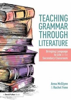 Teaching Grammar through Literature - McGlynn, Anna (Weald of Kent Grammar School, UK); Fenn, Rachel (Ecole Jeannine Manuel, UK)