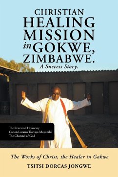 Christian Healing Mission in Gokwe, Zimbabwe. A Success Story. - Jongwe, Tsitsi Dorcas