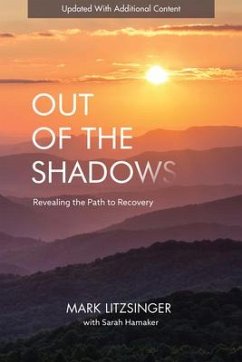 Out of the Shadows: Revealing the Path to Recovery - Litzsinger, Mark; Hamaker, Sarah