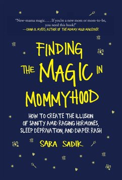 Finding the Magic in Mommyhood - Sadik, Sara