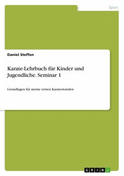Karate-Lehrbuch für Kinder und Jugendliche. Seminar 1 - Steffen, Daniel