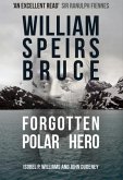 William Speirs Bruce: Forgotten Polar Hero