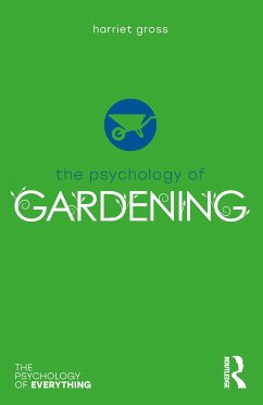 The Psychology of Gardening - Gross, Harriet