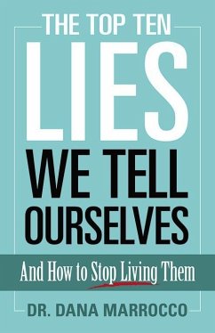 The Top Ten Lies We Tell Ourselves - Marrocco, Dana
