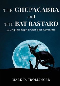 The Chupacabra and the Bat Rastard - Trollinger, Mark D.