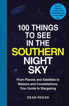 100 Things to See in the Southern Night Sky - Regas, Dean