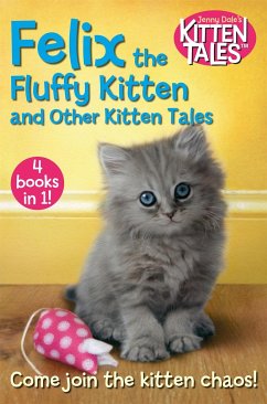 Felix the Fluffy Kitten and Other Kitten Tales - Dale, Jenny