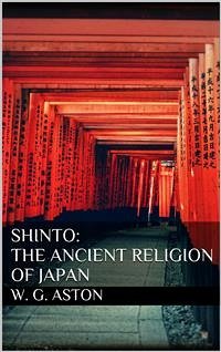 Shinto: The ancient religion of Japan (eBook, ePUB) - G. Aston, W.