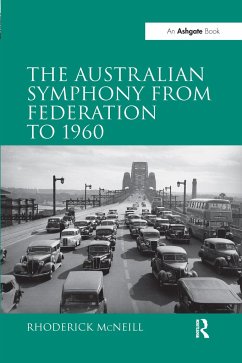 The Australian Symphony from Federation to 1960 - Mcneill, Rhoderick