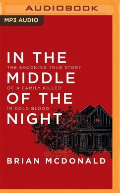In the Middle of the Night: The Shocking True Story of a Family Killed in Cold Blood - Mcdonald, Brian