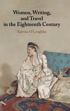 Women, Writing, and Travel in the Eighteenth Century - O'Loughlin, Katrina