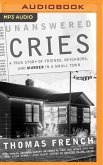 Unanswered Cries: A True Story of Friends, Neighbors, and Murder in a Small Town