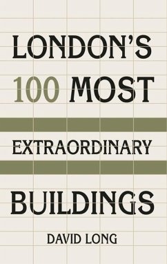 London's 100 Most Extraordinary Buildings - Long, David